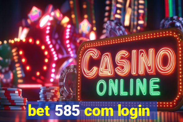 bet 585 com login